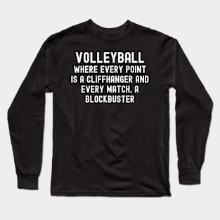 Volleyball Where every point is a cliffhanger and every match Long Sleeve T-Shirt